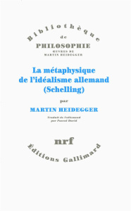 La métaphysique de l'idéalisme allemand (Schelling) - Heidegger Martin ; David Pascal
