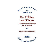 De l'Etre au Vivre. Lexique euro-chinois de la pensée - Jullien François