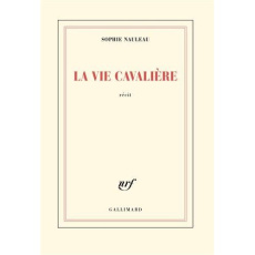 La vie cavalière - Nauleau Sophie ; Pignon-Ernest Ernest