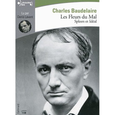 Les fleurs du mal. Spleen et idéal, 1 CD audio - Baudelaire Charles ; Lavant Denis