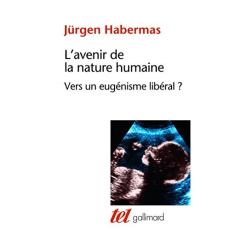 L'avenir de la nature humaine. Vers un eugénisme libéral ? - Habermas Jürgen ; Bouchindhomme Christian