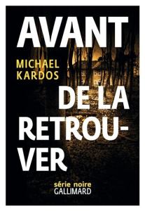 Avant de la retrouver - Kardos Michael ; Guillot Sébastien