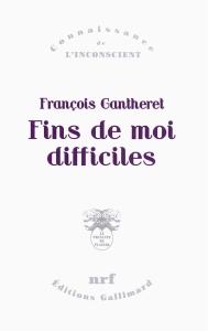 Fins de moi difficiles - Gantheret François