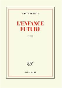 L'enfance future - Brouste Judith