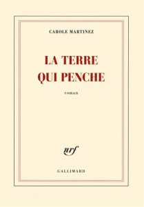 La terre qui penche - Martinez Carole