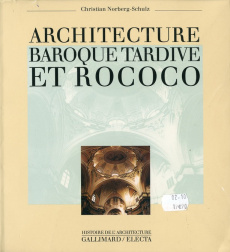 Architecture du baroque tardif et rococo - Norberg-Schulz Christian ; Balestrini Bruno