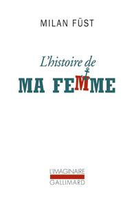 L'histoire de ma femme - Füst Milan ; Berki Elisabeth ; Peuteuil Suzanne ;