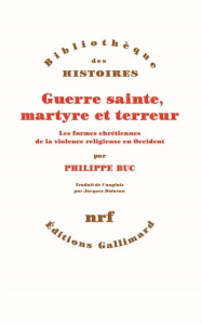 Guerre sainte, martyre et terreur - Buc Philippe ; Dalarun Jacques