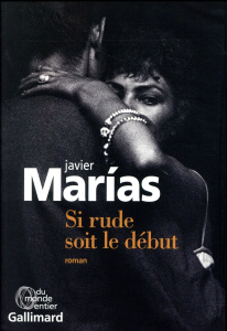 Si rude soit le début - Marías Javier ; Fortier-Masek Marie-Odile