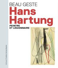Hans Hartung. Peintre et légionnaire - Hergott Fabrice ; Assouline Pierre ; Neviaski Alex