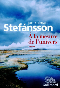 A la mesure de l'univers. Chronique familiale - Kalman Stefansson Jón ; Boury Eric