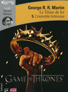 Le trône de fer (A game of Thrones) Tome 5 : L'invincible forteresse. 2 CD audio MP3 - Martin George R. R. ; Métraux Bernard ; Sola Jean