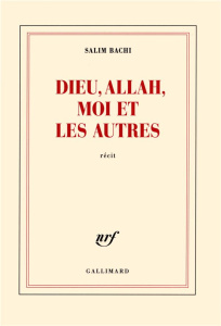 Dieu, Allah, moi et les autres - Bachi Salim