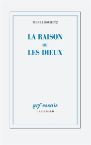 La raison ou les dieux - Bouretz Pierre