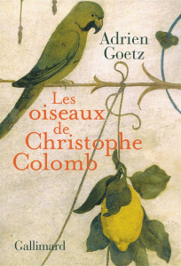 Les oiseaux de Christophe Colomb - Goetz Adrien