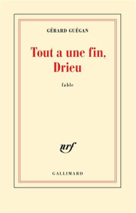 Tout a une fin, Drieu - Guégan Gérard