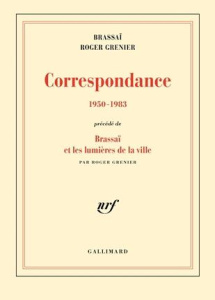 Correspondance 1950-1983. Précédé de Brassaï et les lumières de la ville - GRENIER/BRASSAI