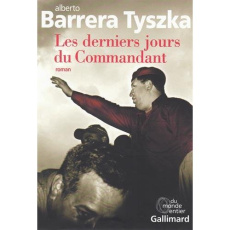 Les derniers jours du commandant - Barrera Tyszka Alberto ; Amutio Robert