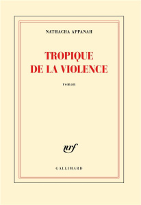 Tropique de la violence - Appanah Nathacha
