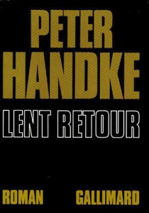 Lent retour - Handke Peter