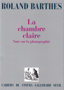 La chambre claire. Note sur la photographie - Barthes Roland