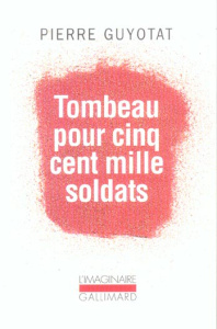 Tombeau pour cinq cent mille soldats - Guyotat Pierre