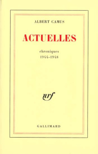 Actuelles. Tome 2, Chroniques 1948-1953 - Camus Albert