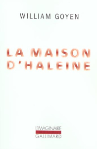 La maison d'haleine - Goyen William
