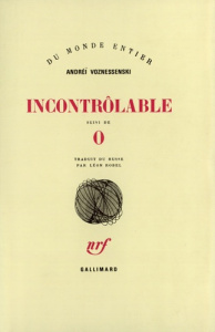 Incontrolable. Suivi de O - Voznessenski Andreï ; Robel Léon