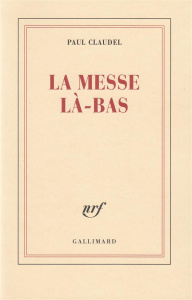 La messe là-bas - Claudel Paul