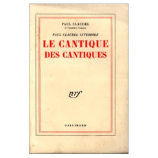 Paul Claudel interroge le cantique des cantiques - Claudel Paul