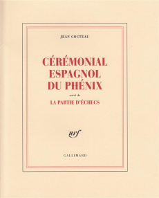 Cérémonial espagnol du phénix. Suivi de La partie d'échecs - Cocteau Jean