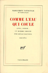 Comme l'eau qui coule - Yourcenar Marguerite