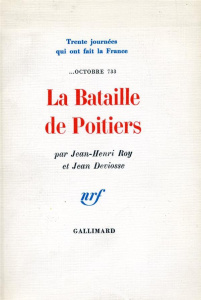 La Bataille de Poitiers. Octobre 733 - Deviosse Jean