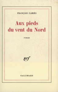 Aux pieds du vent du nord - Cariès François