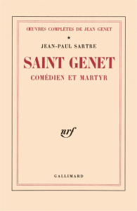 Oeuvres complètes de Jean Genet Tome 1 : Saint Genet, comédien et martyr - Sartre Jean-Paul