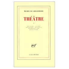 Théâtre. Tome 1, Hop Signor ! ; Escurial ; Sire Halewyn ; Magie rouge ; Mademoiselle Jaïre ; Fastes - De Ghelderode Michel