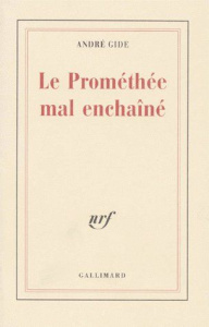 Le prométhée mal enchaîné - Gide André