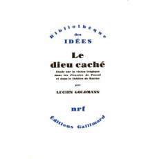 Le dieu caché. Etude sur la vision tragique dans les Pensées de Pascal et dans le théâtre de Racine - Goldmann Lucien