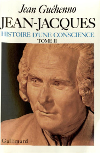 Jean-Jacques. Tome 2, Histoire d'une conscience - Guéhenno Jean