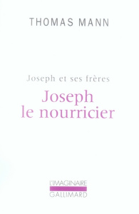 Joseph et ses frères Tome 4 : Joseph le nourricier - Mann Thomas
