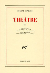 THEATRE TOME 3 : RHINOCEROS. LE PIETON DE L'AIR. DELIRE A DEUX. LE TABLEAU. SCENE A QUATRE. LES SALU - Ionesco Eugène