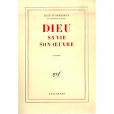 Dieu, sa vie, son oeuvre - Ormesson Jean d'
