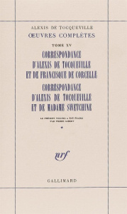 Oeuvres complètes. Tome 15, Correspondance d'Alexis de Tocqueville et de Madame Swetchine - Tocqueville Alexis de