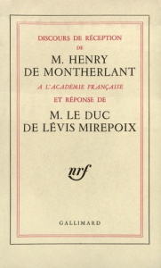Discours de réception de M. Henry de Montherlant à l'Académie française et réponse de M. Le Duc de L - Montherlant Henry de ; Lévis Mirepoix Antoine de