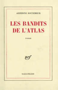 Les bandits de l'Atlas - Bounemeur Azzédine