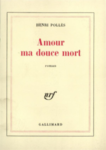 Amour, ma douce mort ou une veuve pas si moderne - Pollès Henri
