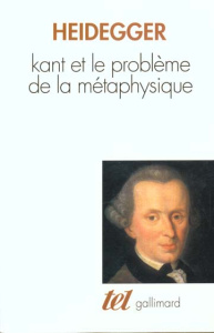 Kant et le problème de la métaphysique - Heidegger Martin