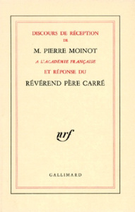 Discours de réception de M. Pierre Moinot à l'Académie française et réponse du Révérend Père Carré - Moinot Pierre ; Carré Ambroise-Marie