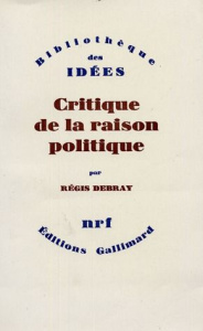 Critique de la raison politique - Debray Régis